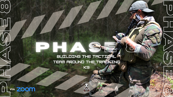 Phase 8 Two Weeks to Operational Tracking- Building the Tactical Team Around the Tracking K9