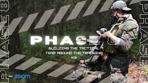 Phase 8 Two Weeks to Operational Tracking- Building the Tactical Team Around the Tracking K9