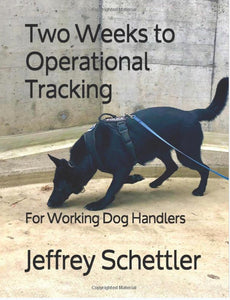 Two Weeks to Operational Tracking-For Working Dog Handlers!